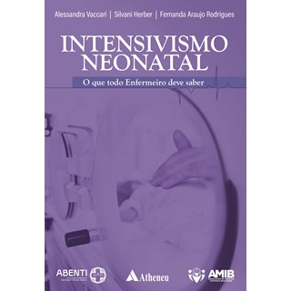 Livro - Intensivismo Neonatal o Que Todo Enfermeiro Deve Saber - Vaccari - Atheneu