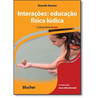 Livro - Interacoes: Educacao Fisica Ludica - Col. Interacoes - Nastari,