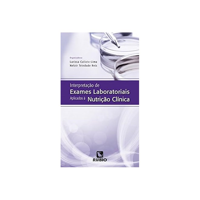Livro Interpretação de Exames Laboratoriais Aplicados a Nutrição Clínica - Calixto - Rúbio