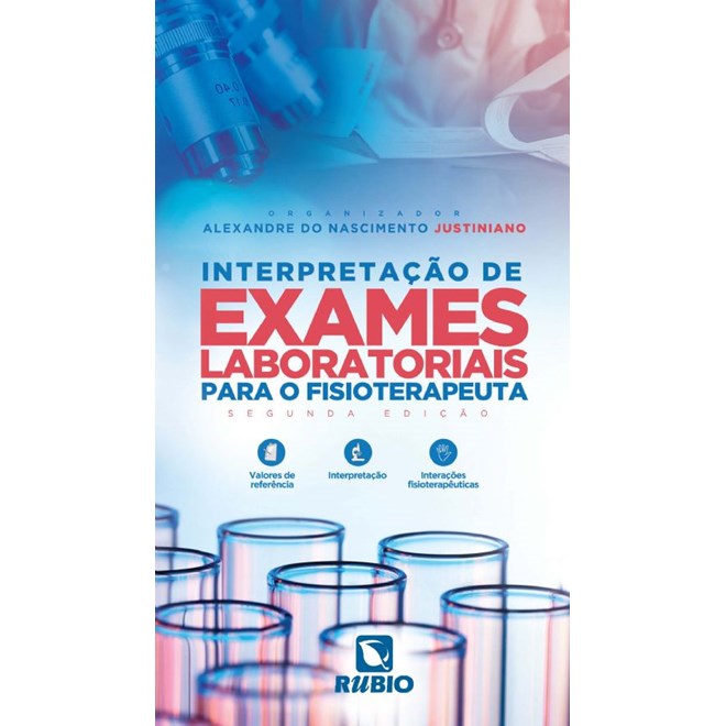 Livro Interpretação de Exames Laboratoriais para o Fisioterapeuta - Justiniano - Rúbio