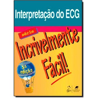 Livro Interpretação do ECG - Incrivelmente Fácil - Springhouse