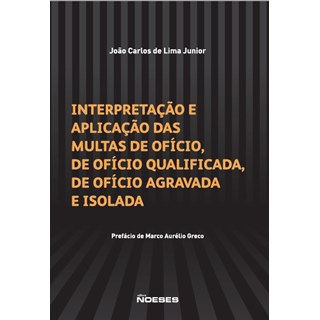Livro - Interpretacao e Aplicacao das Multas de Oficio, de Oficio Qualificada, de - Lima Junior