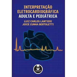 Livro - Interpretacao Eletrocardiografica Adulta e Pediatrica - Lantieri/bertoletti