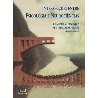 Livro - Interseccoes entre Psicologia e Neurociencias - Landeira-fernandez