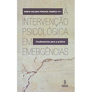 Livro - Intervencao Psicologica em Emergencias, a - Fundamentos para a Pratica - Franco