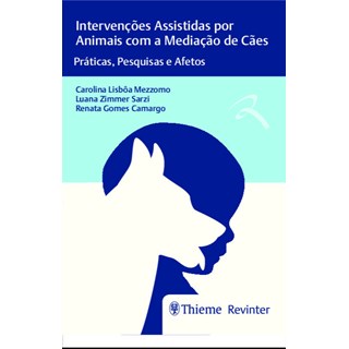 Livro - Intervencoes Assistidas por Animais com a Mediacao de Caes: Praticas, Pesqu - Mezzomo/sarzi/camarg
