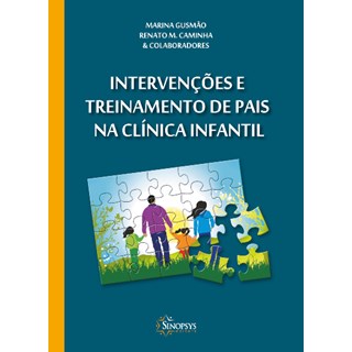 Livro Intervenções E Treinamento De Pais na Clínica Infantill - Gusmao/caminha - Sinopsys