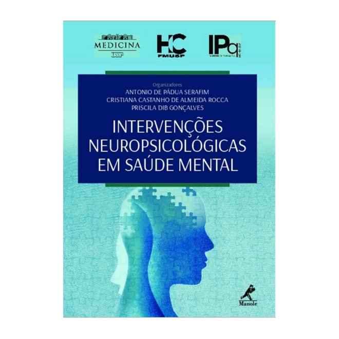 Livro - Intervenções Neuropsicológicas em Saúde Mental - Ipq - Hcfmusp - Serafim - Manole