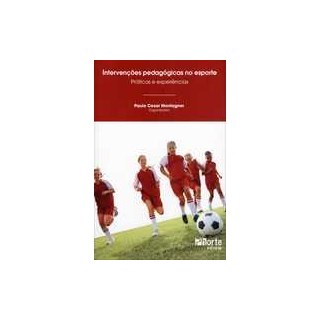 Livro - Intervencoes Pedagogicas No Esporte: Praticas e  Experiencias - Montagner (org.)