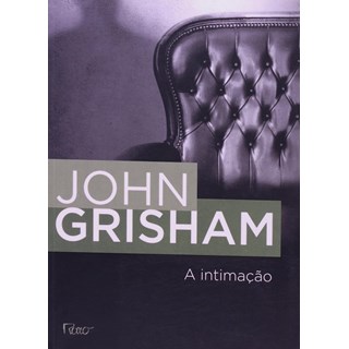 Livro - Intimacao, A - Grisham