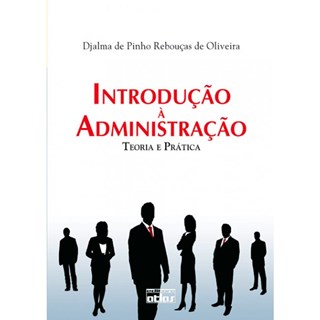 Livro - Introdução à Administração: Teoria e Prática - Oliveira