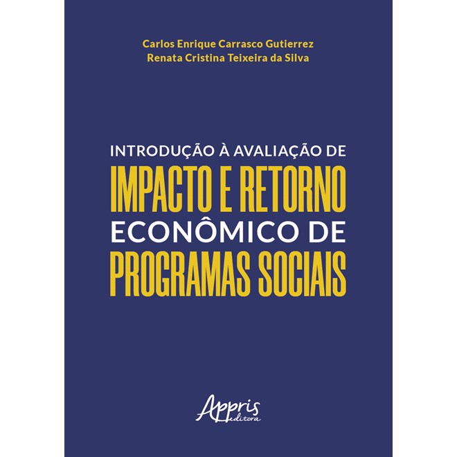 Livro - Introducao a Avaliacao de Impacto e Retorno Economico de Programas Sociais - Silva/ Gutierrez