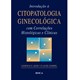 Livro - Introducao a Citopatologia Ginecologica com Correlacoes Histologicas e Clin - Koss/gompel