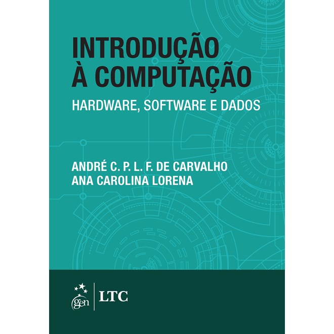 Livro - Introducao a Computacao - Hardware, Software e Dados - Carvalho/lorena