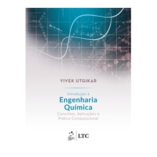 Livro - Introducao a Engenharia Quimica - Conceitos, Aplicacoes e Pratica Computaci - Utgikar