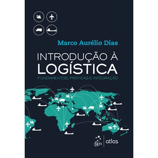 Livro - Introducao a Logistica - Fundamentos, Praticas e Integracao - Dias