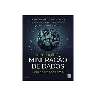 Livro - Introducao a Mineracao de Dados - com Aplicacoes em R - Silva/peres/boscario