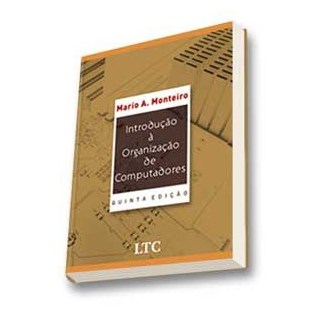 Livro - Introducao a Organizacao de Computadores - Monteiro