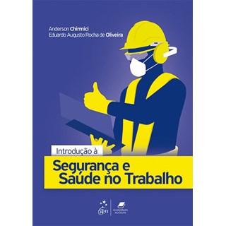 Livro - Introdução à Segurança e Saúde no Trabalho - Chirmici