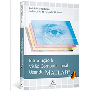 Livro - Introducao a Visao Computacional Usando Matlab - Backes/sa Junior