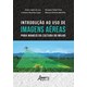 Livro - Introducao ao Uso de Imagens Aereas para Manejo da Cultura do Milho - Luz/lajus/hoss/moret