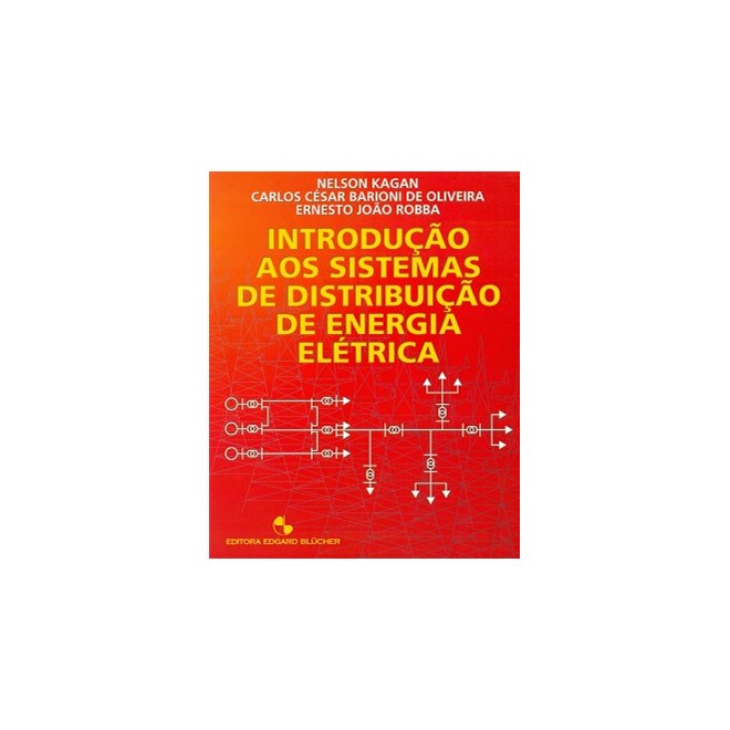 Livro - Introducao Aos Sistemas de Distribuicao de Energia Eletrica - Kagan/ Oliveira/ Rob