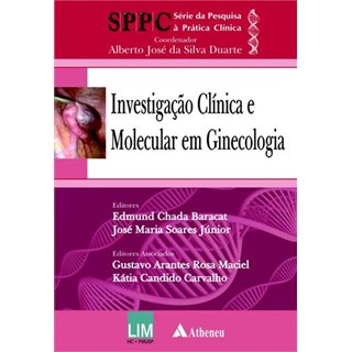 Livro - Investigacao Clinica e Molecular em Ginecologia - Serie: da Pesquisa a Prat - Duarte (coord.)