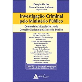 Livro - Investigação Criminal Pelo Ministério Público -Comentários à Resolução 181 do Conselho do Ministério Público - Fischer