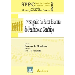 Livro - Investigação da Baixa Estatura: do Fenótipo ao Genótipo – Série da Pesquisa à Prática Clínica - SPPC - Mendonça