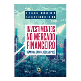 Livro - Investimentos No Mercado Financeiro - Usando a Calculadora Hp 12c - Assaf Neto