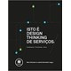 Livro - Isto e Design Thinking de Servicos - Fundamentos, Ferramentas, Casos - Stickdorn/schneider