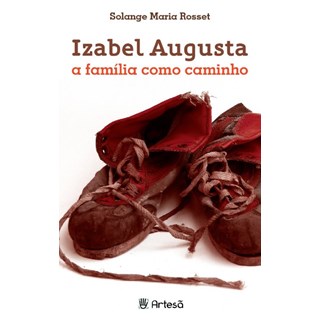 Livro - Izabel Augusta: A Família como Caminho - Rosset
