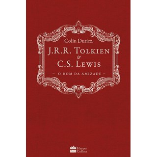 Livro - J.r.r. Tolkien e C.s. Lewis - o Dom da Amizade - Duriez