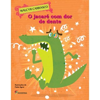 Livro Jacaré com Dor de Dente - Walcyr Carrasco - Moderna
