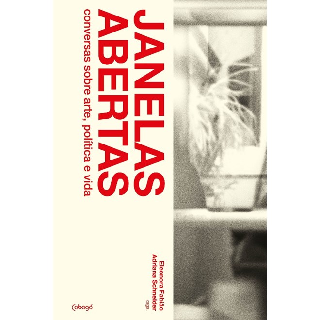 Livro - Janelas Abertas: Conversas sobre Arte, Política e Vida - Schneider, Adriana