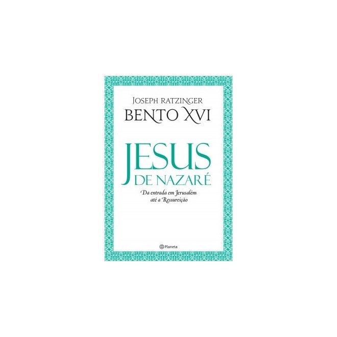 Livro - Jesus de Nazare - da Entrada em Jerusalem Ate a Ressureicao - Ratzinger