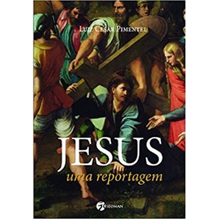 Livro - Jesus, Uma Reportagem - Cesar