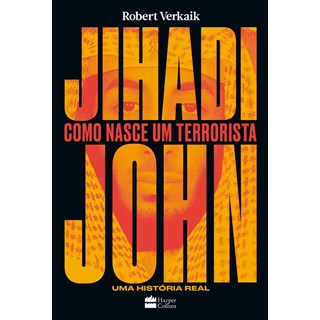 Livro - Jihadi John - Como Nasce um Terrorista - Verkaik