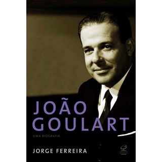 Livro - Joao Goulart - Uma Biografia - Ferreira