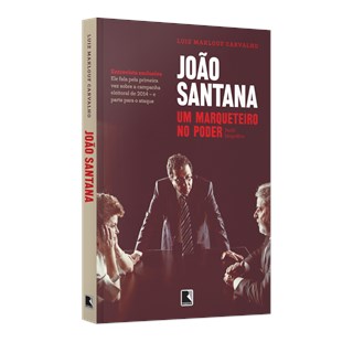 Livro - Joao Santana - Um Marqueteiro No Poder - Carvalho