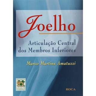 Livro - Joelho: Articulação Central dos Membros Inferiores - Amatuzzi