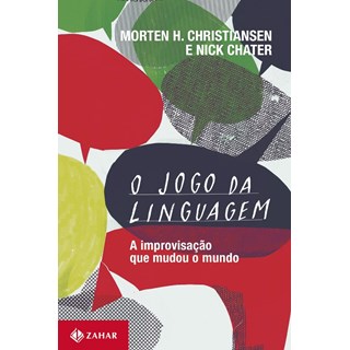 Livro - Jogo da Linguagem, O: a Improvisacao Que Mudou o Mundo - Christiansen / Chat