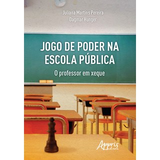 Livro - Jogo de Poder Na Escola Publica: o Professor em Xeque - Pereira/ Hunger
