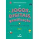 Livro - Jogos Digitais, Gamificacao e Autoria de Jogos Na Educacao - Sanches