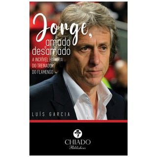 Livro - Jorge, amado e desamado - A incrível história do treinador do Flamengo - Garcia 1º edição