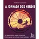 Livro - Jornada dos Herois, A: 50 Exercicios para Construir Historias e Narrativas - Calazans
