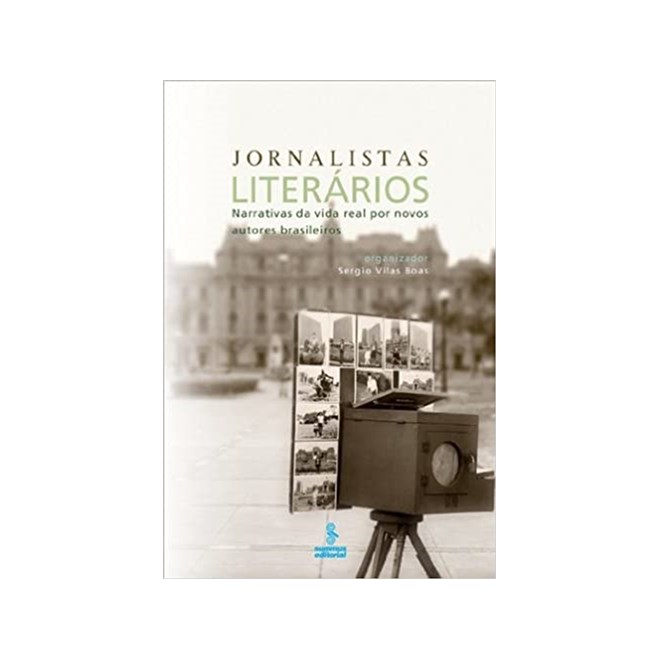 Livro - Jornalistas Literarios - Narrativas da Vida Real por Novos Autores - Vilas Boas