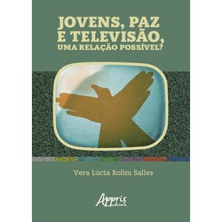 Livro - Jovens, Paz e Televisao, Uma Relacao Possivel - Salles