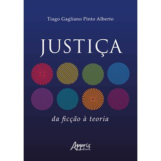 Livro - Justica : da Ficcao a Teoria - Alberto