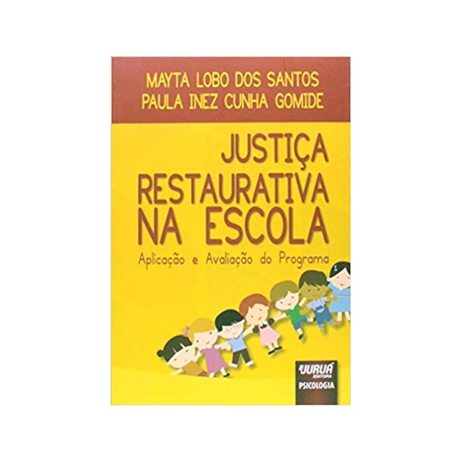 Livro - Justica Restaurativa Na Escola - Aplicacao e Avaliacao- - Santos/gomide